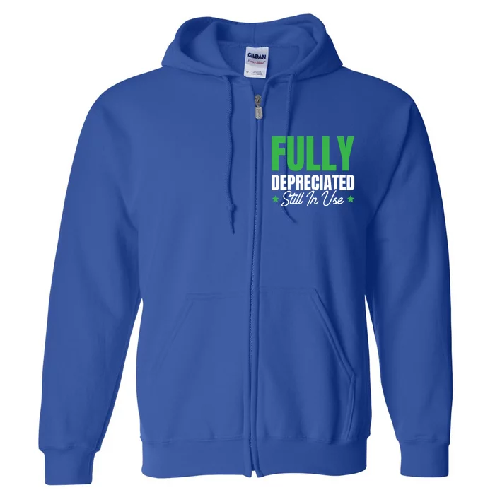 Fully Depreciated Still In Use Cute Gift Full Zip Hoodie