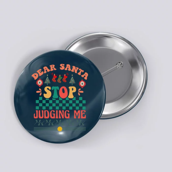 Funny Dear Santa Stop Judging Me Christmas Wish Button