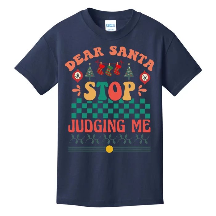 Funny Dear Santa Stop Judging Me Christmas Wish Kids T-Shirt