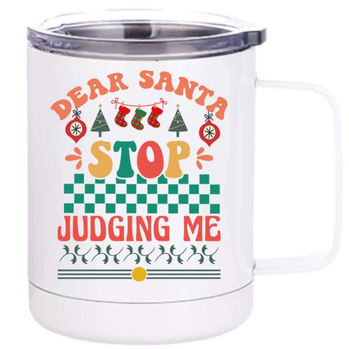 Funny Dear Santa Stop Judging Me Christmas Wish Front & Back 12oz Stainless Steel Tumbler Cup