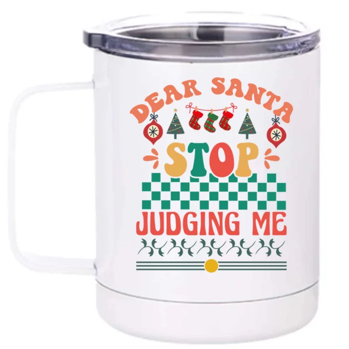 Funny Dear Santa Stop Judging Me Christmas Wish Front & Back 12oz Stainless Steel Tumbler Cup