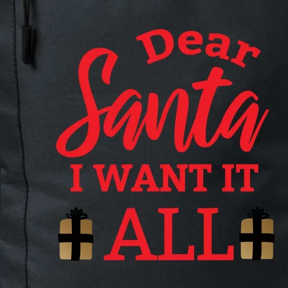 Funny Dear Santa I Want It All Christmas Xmas Funny Gift Daily Commute Backpack