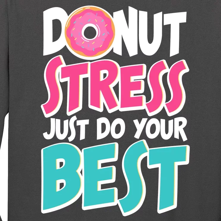 Funny Donut Stress Just Do Your Best School Testing Long Sleeve Shirt