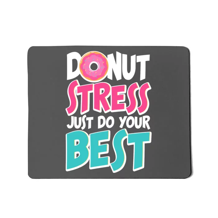 Funny Donut Stress Just Do Your Best School Testing Mousepad