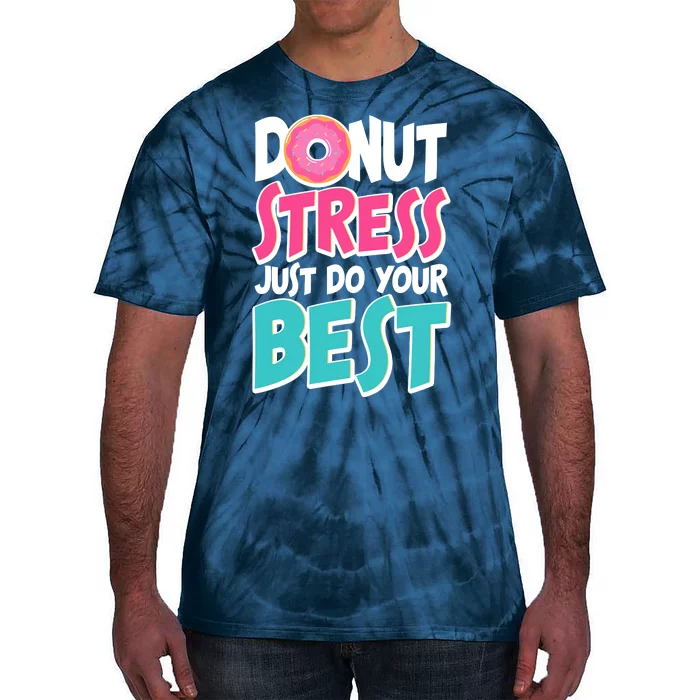 Funny Donut Stress Just Do Your Best School Testing Tie-Dye T-Shirt