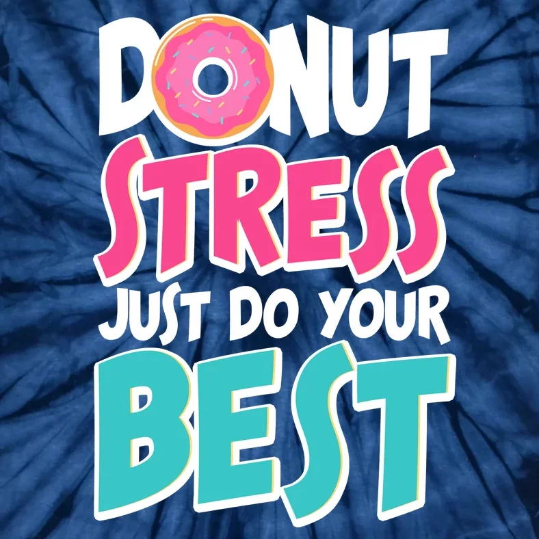 Funny Donut Stress Just Do Your Best School Testing Tie-Dye T-Shirt