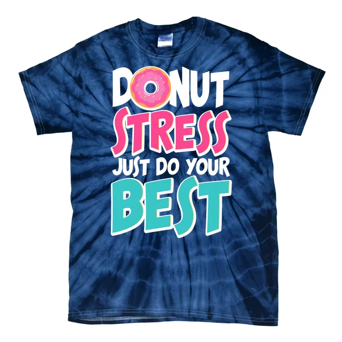 Funny Donut Stress Just Do Your Best School Testing Tie-Dye T-Shirt