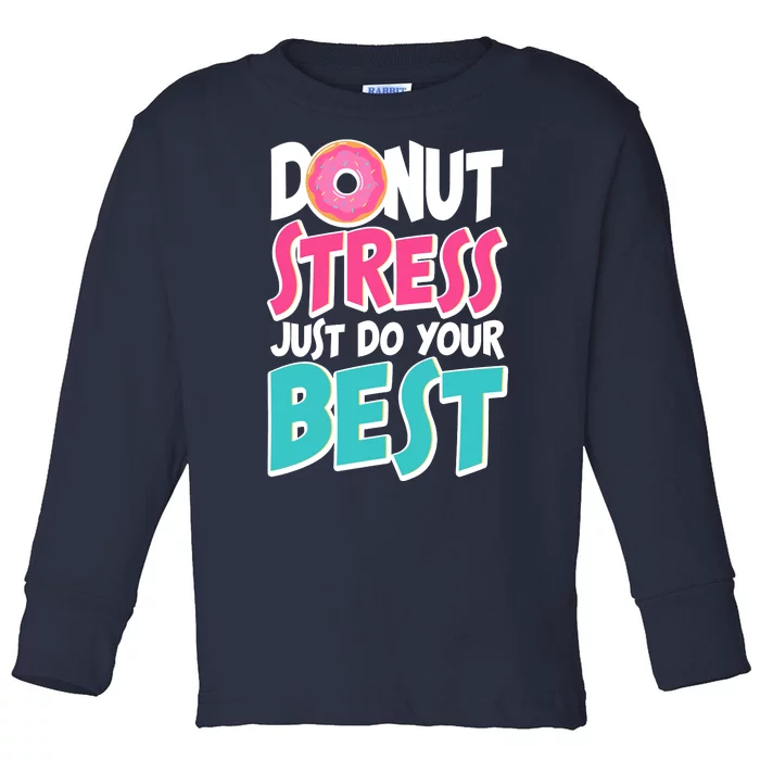 Funny Donut Stress Just Do Your Best School Testing Toddler Long Sleeve Shirt