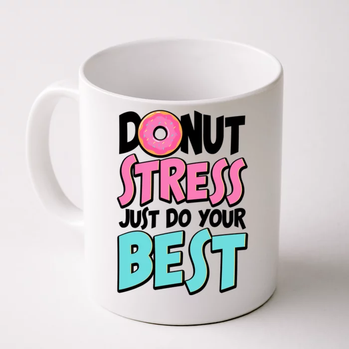 Funny Donut Stress Just Do Your Best School Testing Front & Back Coffee Mug