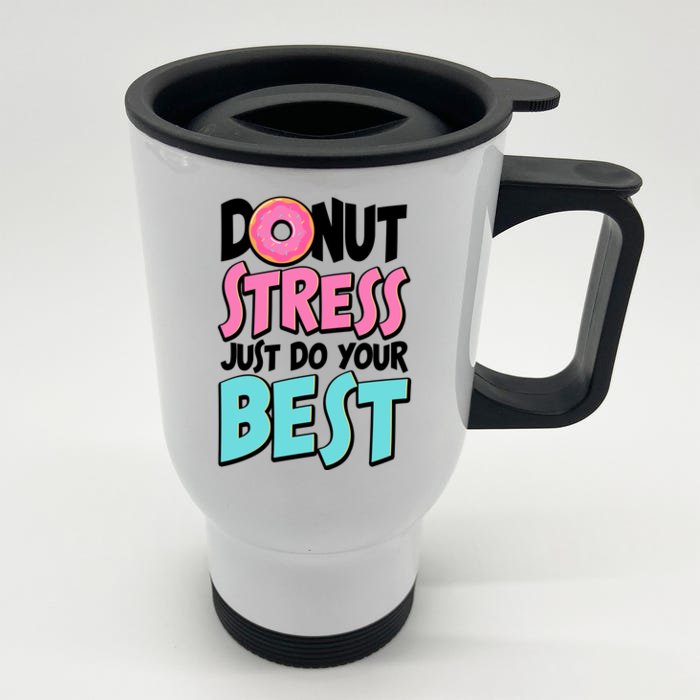 Funny Donut Stress Just Do Your Best School Testing Front & Back Stainless Steel Travel Mug