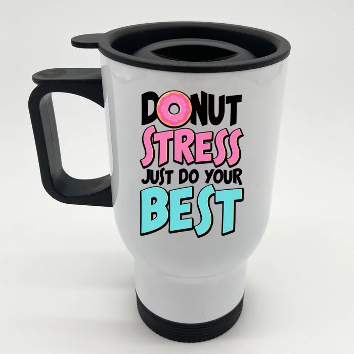 Funny Donut Stress Just Do Your Best School Testing Front & Back Stainless Steel Travel Mug