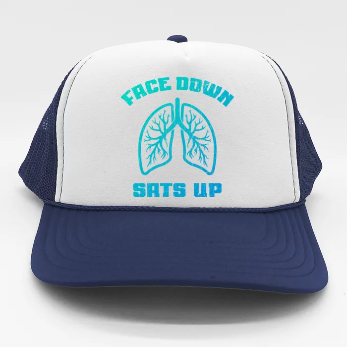 Face Down Sats Up Funny Healthcare Worker Nurses Graphic Cool Gift Trucker Hat