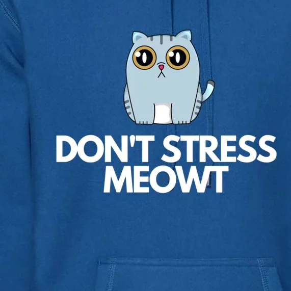 Funny Dont Stress Meowt Humorous Cat Pun Quote Gift Premium Hoodie