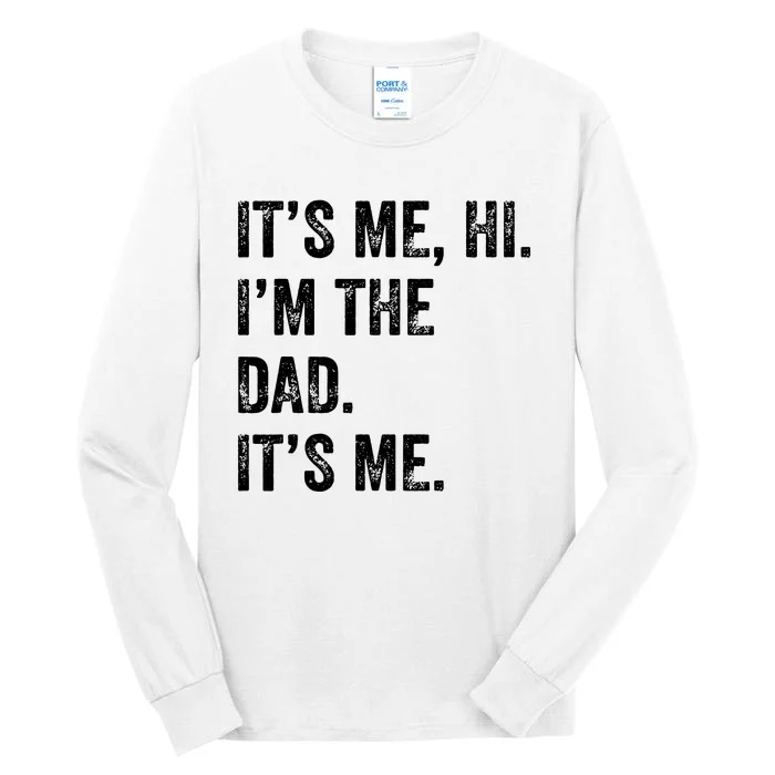 Fathers Day Shirts Funny Its Me Hi Im The Dad Its Me Tall Long Sleeve T-Shirt