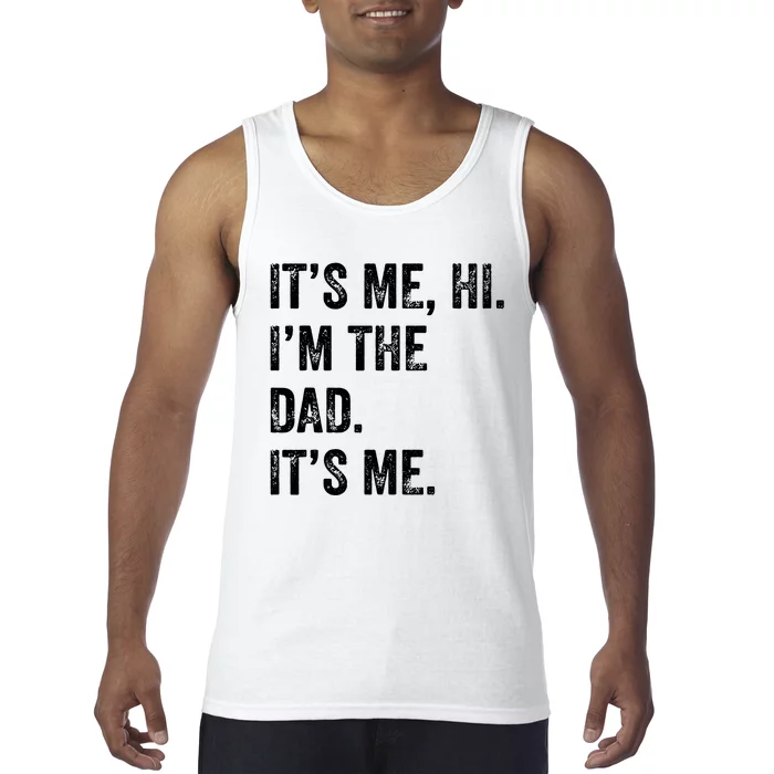 Fathers Day Shirts Funny Its Me Hi Im The Dad Its Me Tank Top