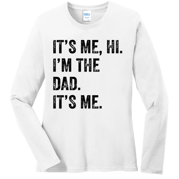 Fathers Day Shirts Funny Its Me Hi Im The Dad Its Me Ladies Long Sleeve Shirt