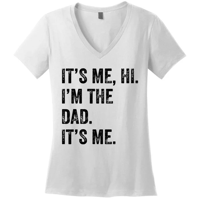 Fathers Day Shirts Funny Its Me Hi Im The Dad Its Me Women's V-Neck T-Shirt