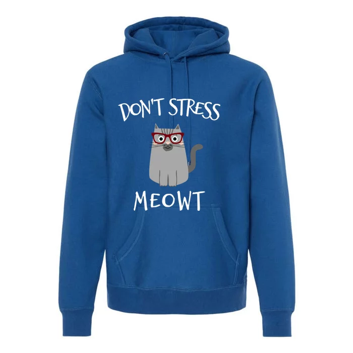 Funny Dont Stress Meowt Cat In Glasses Cat Lover Gift Premium Hoodie