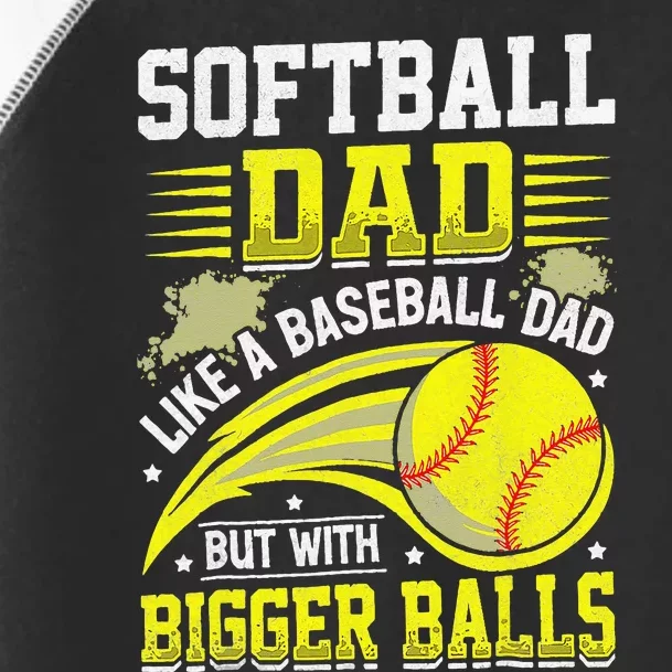 Fathers Day Softball Dad Like Baseball But With Bigger Balls Toddler Fine Jersey T-Shirt