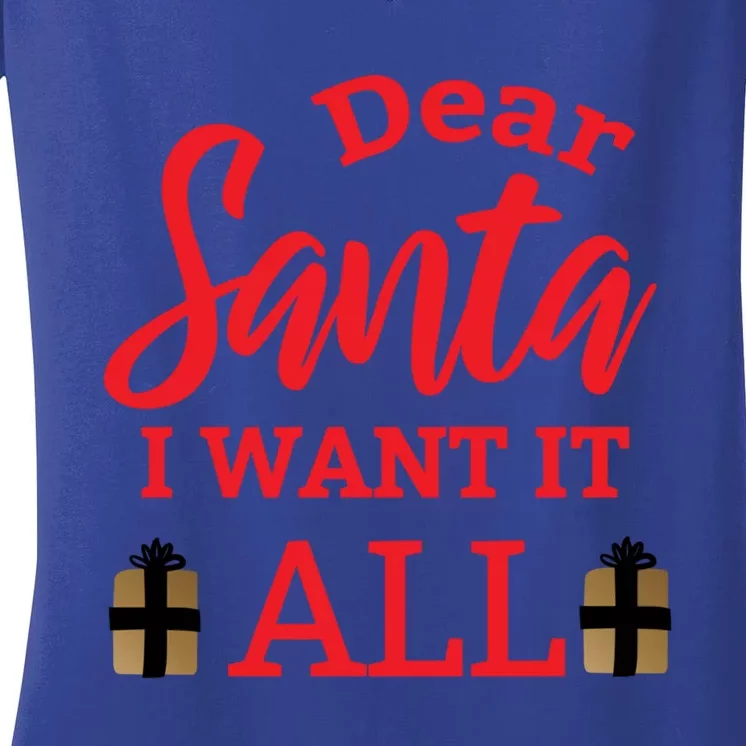 Funny Dear Santa I Want It All Christmas Xmas Funny Gift Women's V-Neck T-Shirt