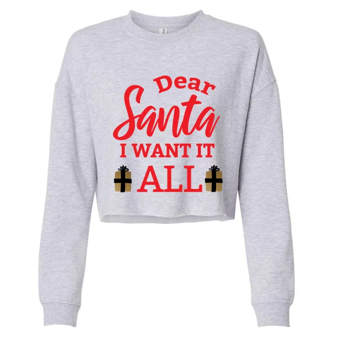 Funny Dear Santa I Want It All Christmas Xmas Funny Gift Cropped Pullover Crew