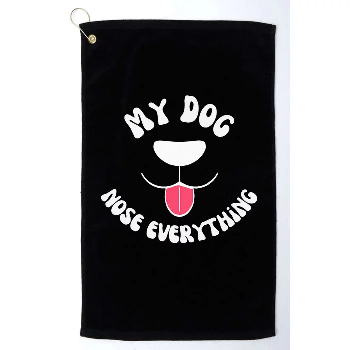 Funny Dog Scent work my dog nose everything Platinum Collection Golf Towel