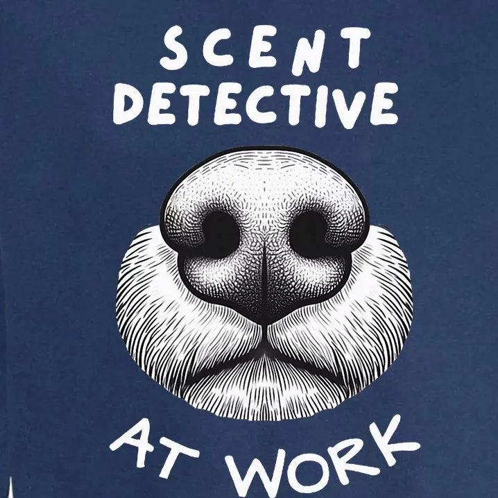 Fun Dog Scent Design Scent Detective At Work Garment-Dyed Sweatshirt