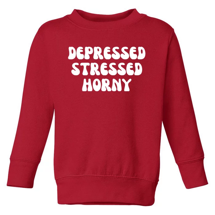 Funny Depressed Stressed Horny Toddler Sweatshirt