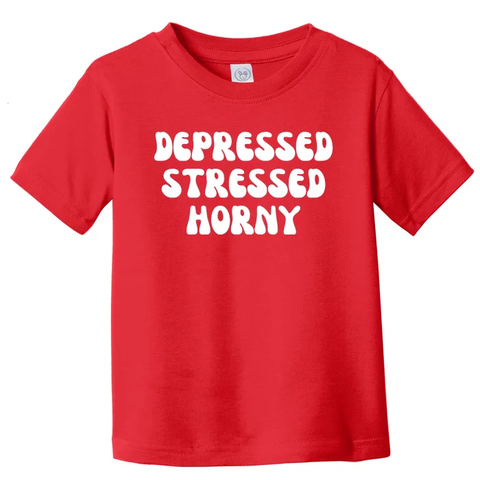 Funny Depressed Stressed Horny Toddler T-Shirt