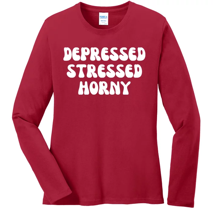 Funny Depressed Stressed Horny Ladies Long Sleeve Shirt