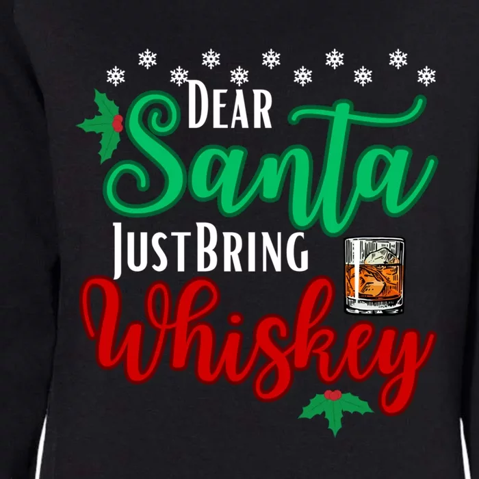 Funny Dear Santa Just Bring Whiskey Christmas Pajamas Gift Womens California Wash Sweatshirt