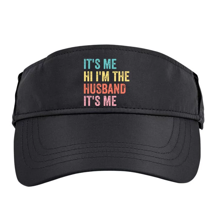 Fathers Day Shirts Its Me Hi Im The Husband Its Me Adult Drive Performance Visor