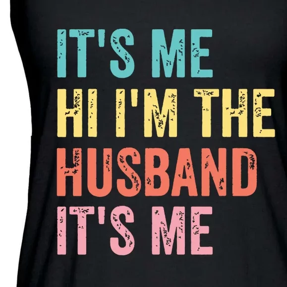 Fathers Day Shirts Its Me Hi Im The Husband Its Me Ladies Essential Flowy Tank