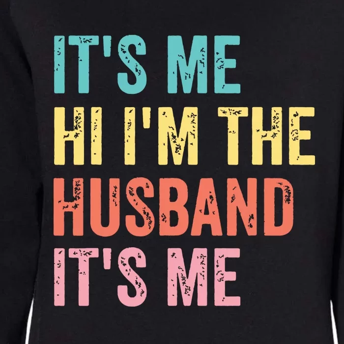 Fathers Day Shirts Its Me Hi Im The Husband Its Me Womens California Wash Sweatshirt