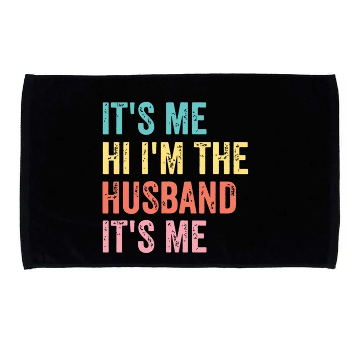 Fathers Day Shirts Its Me Hi Im The Husband Its Me Microfiber Hand Towel