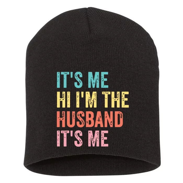 Fathers Day Shirts Its Me Hi Im The Husband Its Me Short Acrylic Beanie