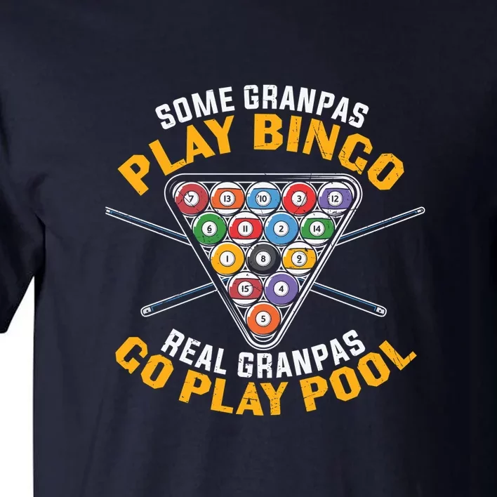 Father's Day Some Grandpas Play Bingo Billiards Dad Gift For Dad Tall T-Shirt