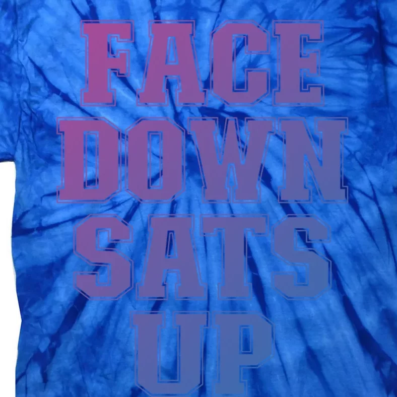 Face Down Sats Up Funny Respiratory Therapist Therapy Cute Gift Tie-Dye T-Shirt