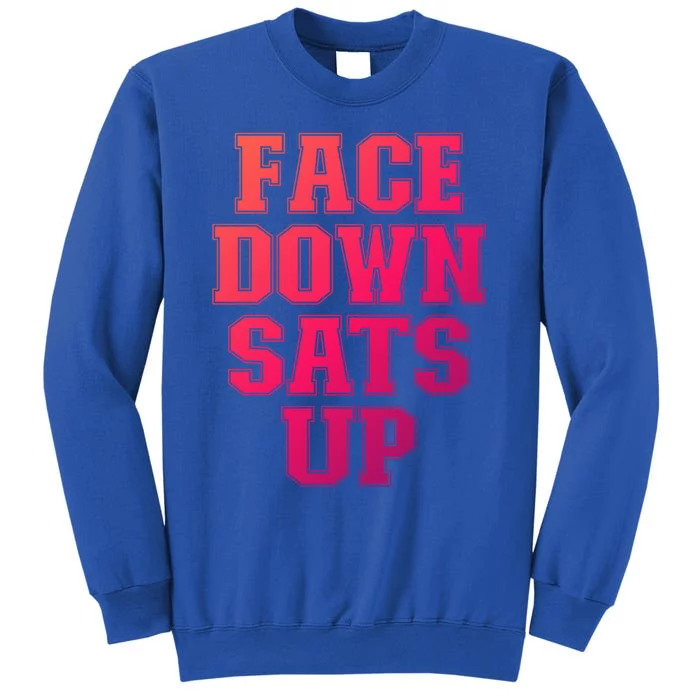 Face Down Sats Up Funny Respiratory Therapist Therapy Cute Gift Tall Sweatshirt