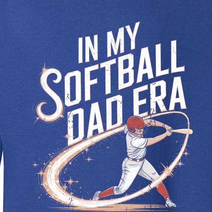 FatherS Day Softball In My Softball Dad Era Softball Parent Gift Toddler Sweatshirt