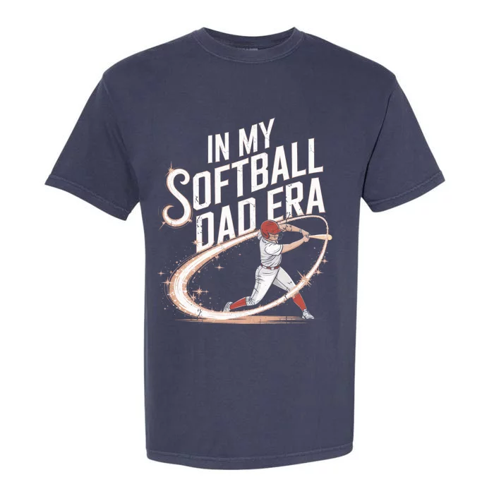 FatherS Day Softball In My Softball Dad Era Softball Parent Gift Garment-Dyed Heavyweight T-Shirt