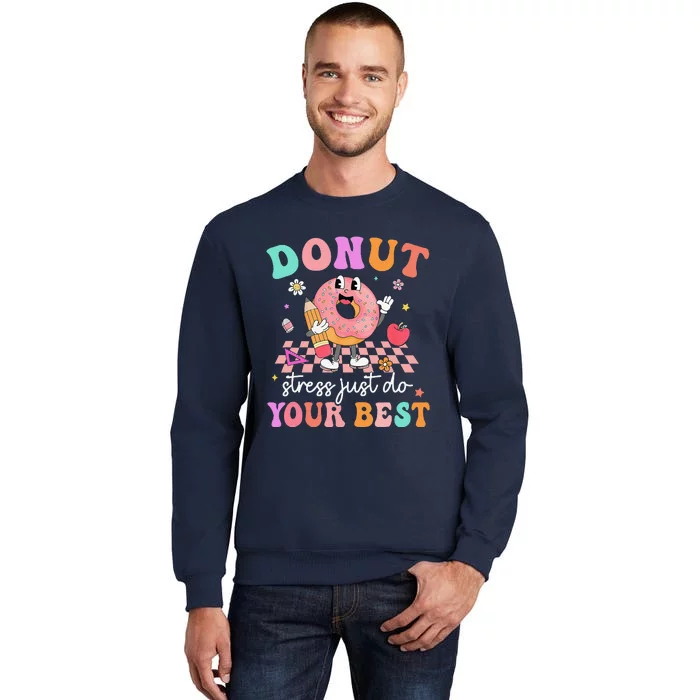 Funny Donut Stress Just Do Your Best Test Day Tall Sweatshirt