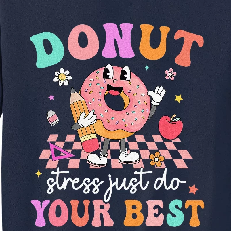 Funny Donut Stress Just Do Your Best Test Day Tall Sweatshirt