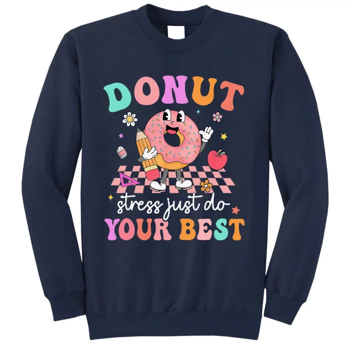 Funny Donut Stress Just Do Your Best Test Day Tall Sweatshirt