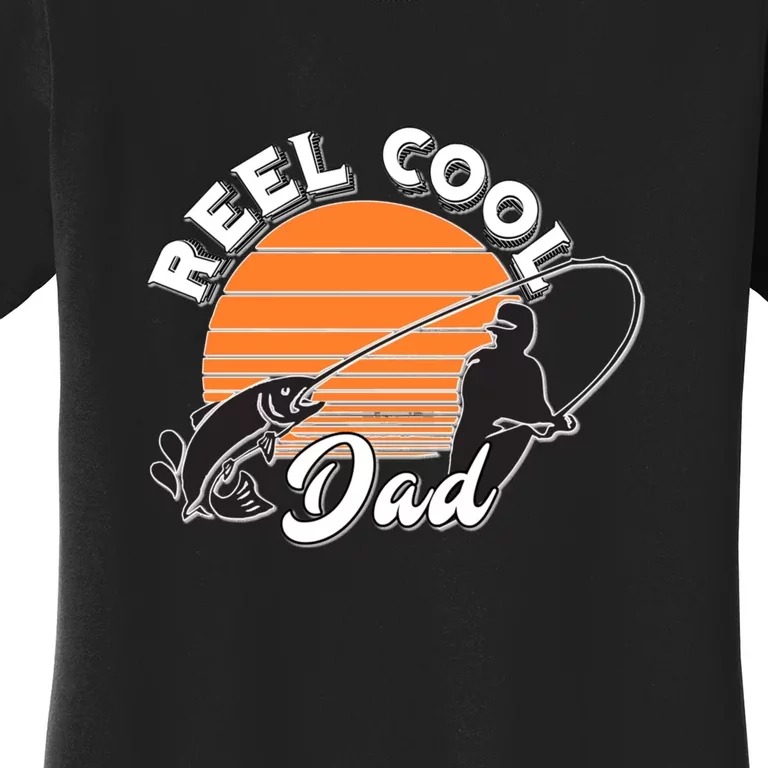 Father's Day Sunset Reel Cool Dad Real Funny Fishing Pun Gift Fishing Dad Women's T-Shirt