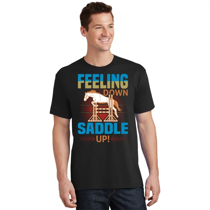 Feeling Down Saddle Up T-Shirt