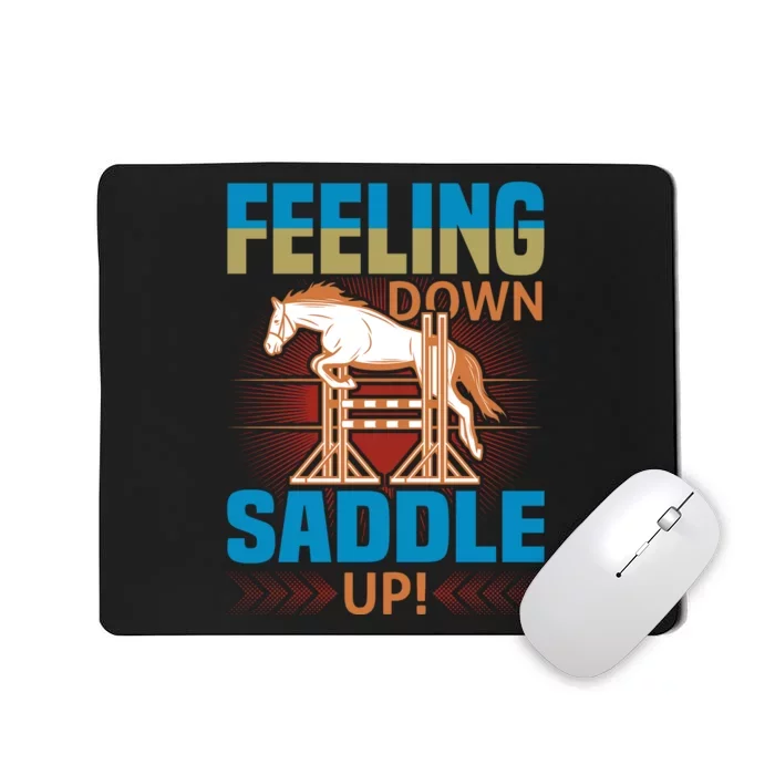 Feeling Down Saddle Up Mousepad