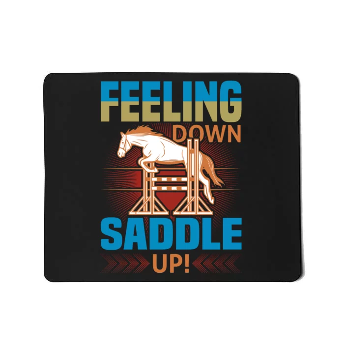 Feeling Down Saddle Up Mousepad