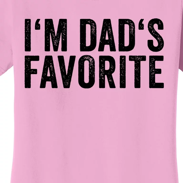 Favorite Daughter Son Child Boy Girl Im Dads Favorite Women's T-Shirt