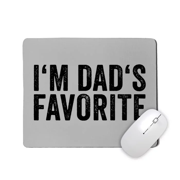 Favorite Daughter Son Child Boy Girl Im Dads Favorite Mousepad